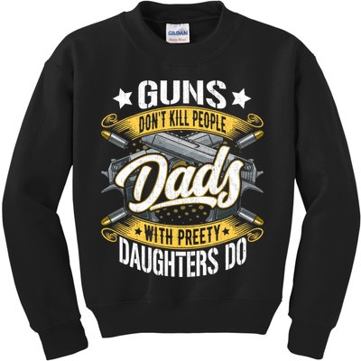 Guns Don't Kill People Dads With Pretty Daughters Do Great Gift Kids Sweatshirt