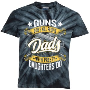 Guns Don't Kill People Dads With Pretty Daughters Do Great Gift Kids Tie-Dye T-Shirt