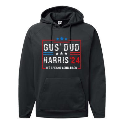 Gus Dad Kamala Harris Waltz Tim Walz We Are Not Going Back Performance Fleece Hoodie