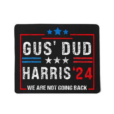 Gus Dad Kamala Harris Waltz Tim Walz We Are Not Going Back Mousepad