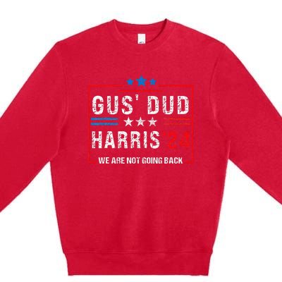 Gus Dad Kamala Harris Waltz Tim Walz We Are Not Going Back Premium Crewneck Sweatshirt