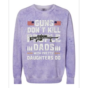 Guns Dont Kill People Dads With Pretty Daughters Humor Dad Colorblast Crewneck Sweatshirt