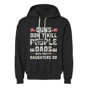 Guns Dont Kill People Dads With Pretty Daughters Humor Dad Garment-Dyed Fleece Hoodie