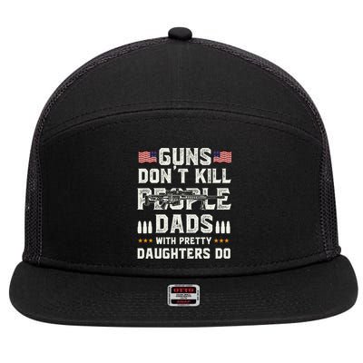 Guns Dont Kill People Dads With Pretty Daughters Humor Dad 7 Panel Mesh Trucker Snapback Hat
