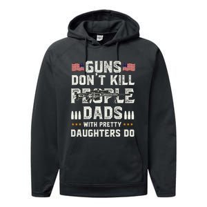 Guns Dont Kill People Dads With Pretty Daughters Humor Dad Performance Fleece Hoodie