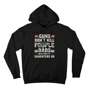 Guns Dont Kill People Dads With Pretty Daughters Humor Dad Hoodie