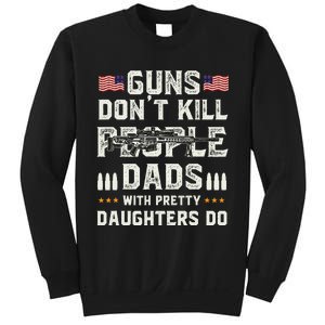 Guns Dont Kill People Dads With Pretty Daughters Humor Dad Sweatshirt