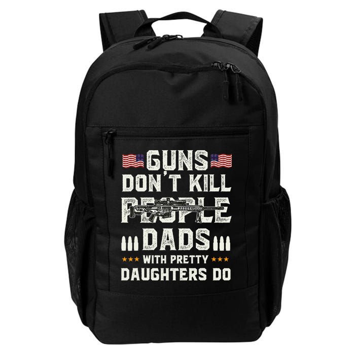 Guns Dont Kill People Dads With Pretty Daughters Humor Dad Backpack