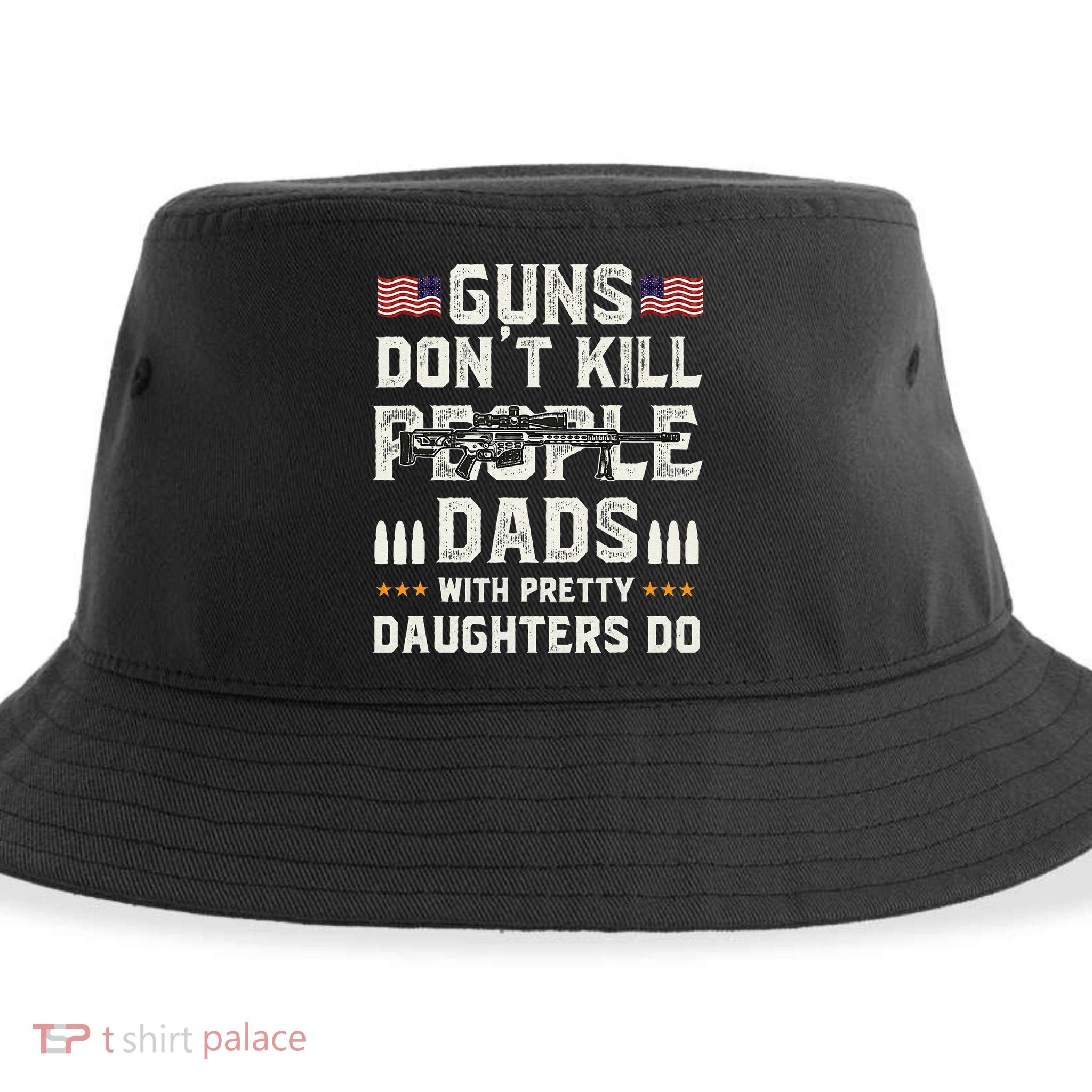 Guns Dont Kill People Dads With Pretty Daughters Humor Dad Sustainable Bucket Hat
