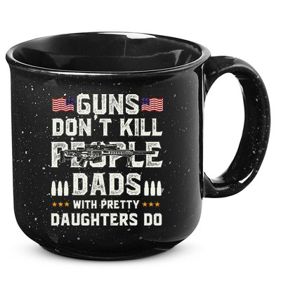 Guns Dont Kill People Dads With Pretty Daughters Humor Dad 15oz Campfire Ceramic Mug
