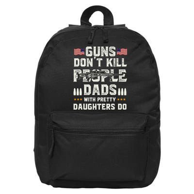 Guns Dont Kill People Dads With Pretty Daughters Humor Dad 16 in Basic Backpack