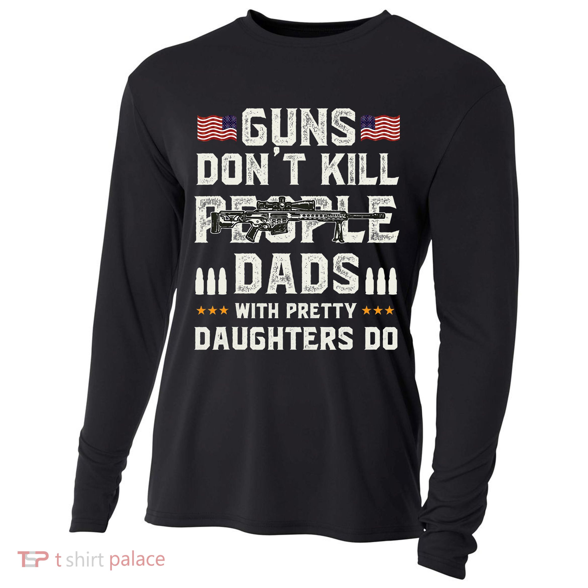 Guns Dont Kill People Dads With Pretty Daughters Humor Dad Cooling Performance Long Sleeve Crew