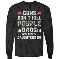 Guns Dont Kill People Dads With Pretty Daughters Humor Dad Tie-Dye Long Sleeve Shirt