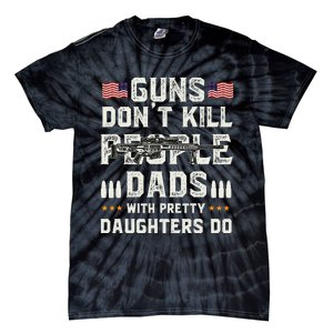 Guns Dont Kill People Dads With Pretty Daughters Humor Dad Tie-Dye T-Shirt