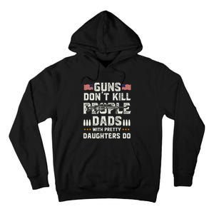 Guns Dont Kill People Dads With Pretty Daughters Humor Dad Tall Hoodie