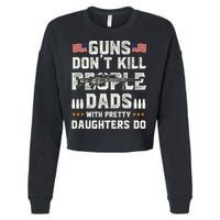 Guns Dont Kill People Dads With Pretty Daughters Humor Dad Cropped Pullover Crew