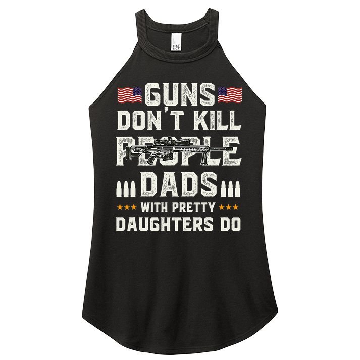 Guns Dont Kill People Dads With Pretty Daughters Humor Dad Women's Perfect Tri Rocker Tank