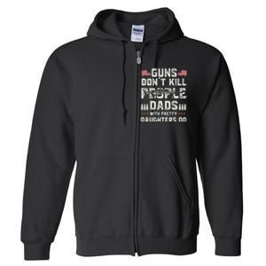 Guns Dont Kill People Dads With Pretty Daughters Humor Dad Full Zip Hoodie