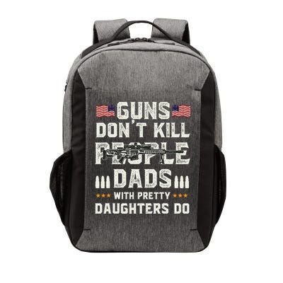 Guns Dont Kill People Dads With Pretty Daughters Humor Dad Vector Backpack