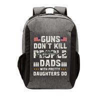 Guns Dont Kill People Dads With Pretty Daughters Humor Dad Vector Backpack