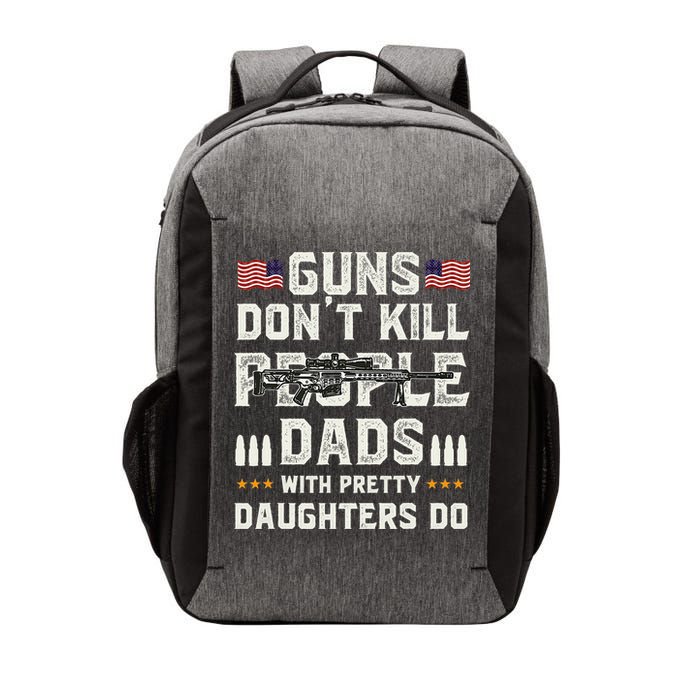 Guns Dont Kill People Dads With Pretty Daughters Humor Dad Vector Backpack