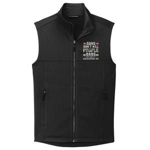 Guns Dont Kill People Dads With Pretty Daughters Humor Dad Collective Smooth Fleece Vest