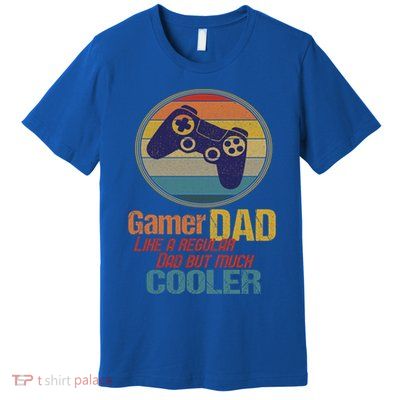 Gaming Dad Like A Regular Dad But Way Cooler Vintage Gamer Gift Premium T-Shirt