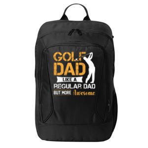 Golf Dad Like A Regular Dad But More Awesome Gift For Father's Day City Backpack