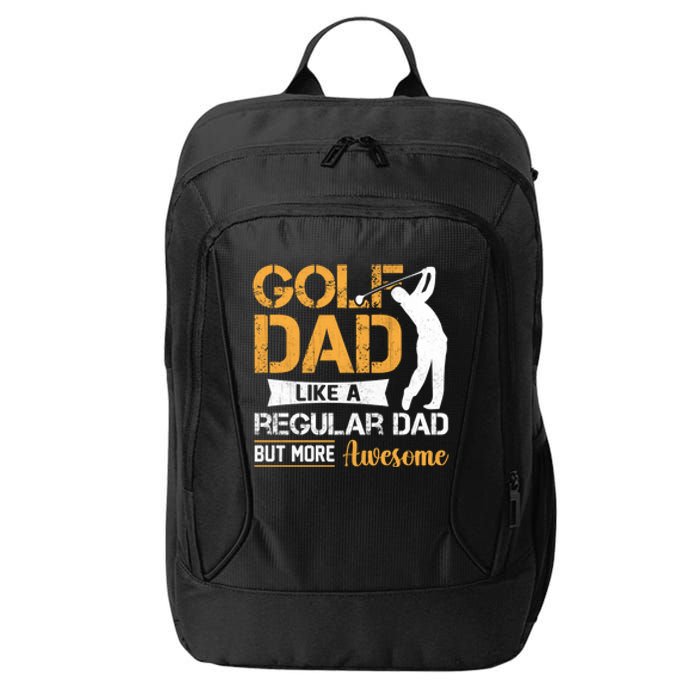 Golf Dad Like A Regular Dad But More Awesome Gift For Father's Day City Backpack