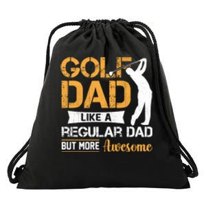 Golf Dad Like A Regular Dad But More Awesome Gift For Father's Day Drawstring Bag