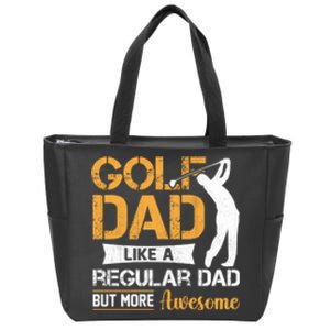 Golf Dad Like A Regular Dad But More Awesome Gift For Father's Day Zip Tote Bag