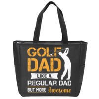 Golf Dad Like A Regular Dad But More Awesome Gift For Father's Day Zip Tote Bag