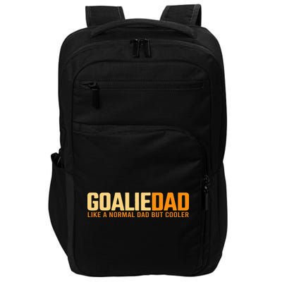 Goalie Dad Like A Normal Dad But Cooler Father's Day Gift Impact Tech Backpack