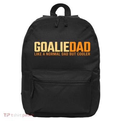 Goalie Dad Like A Normal Dad But Cooler Father's Day Gift 16 in Basic Backpack