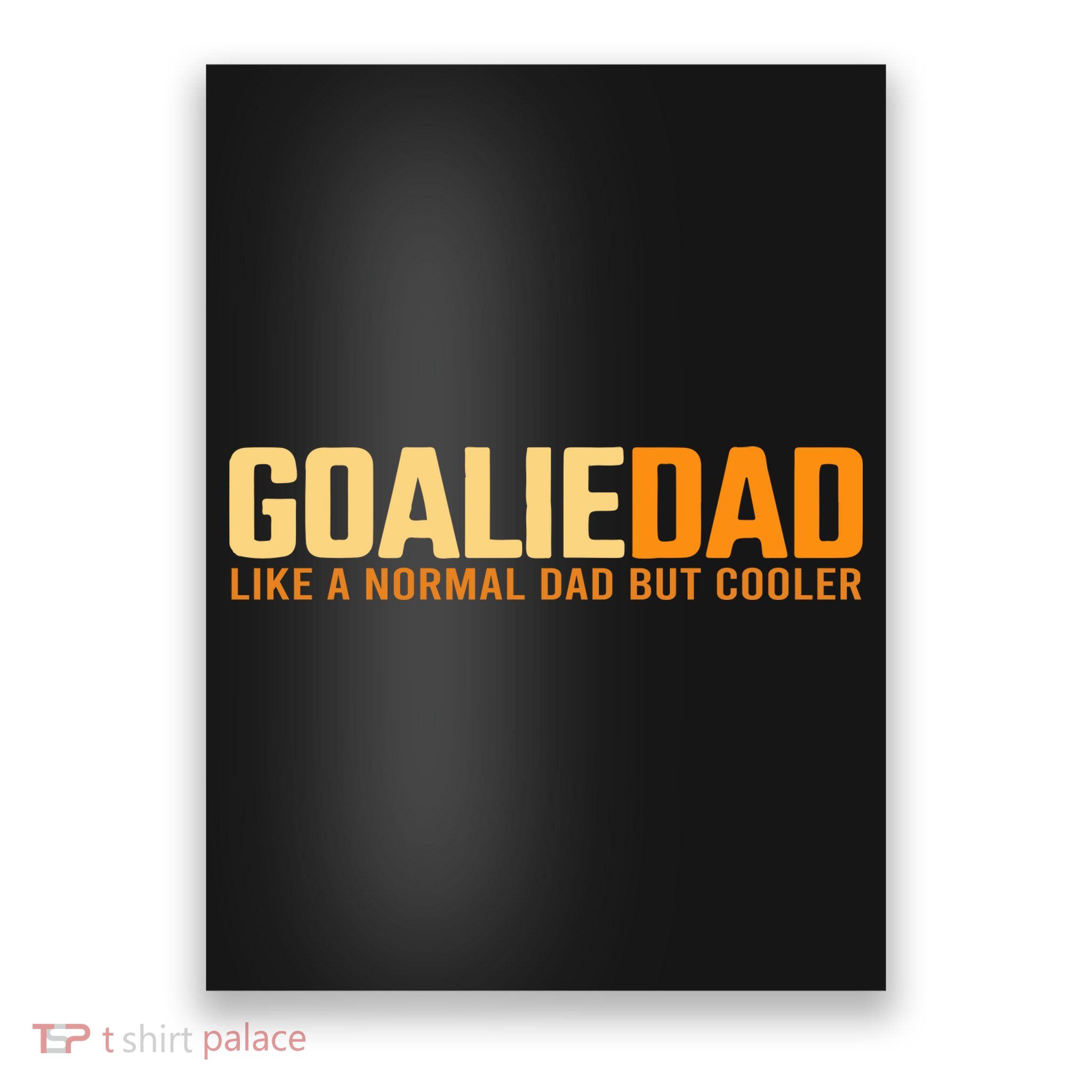 Goalie Dad Like A Normal Dad But Cooler Father's Day Gift Poster