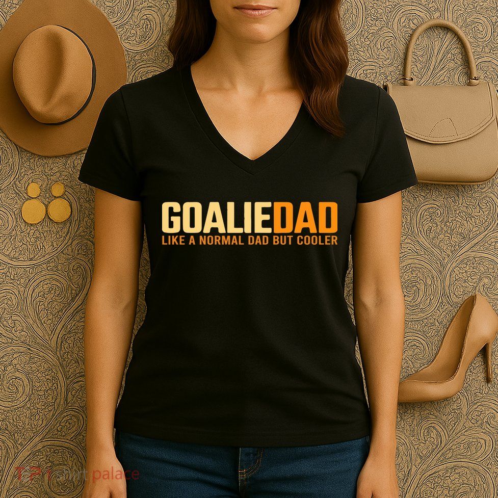 Goalie Dad Like A Normal Dad But Cooler Father's Day Gift Women's V-Neck T-Shirt