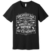 Greatest Dad Limited Edition All Time No Premium T-Shirt