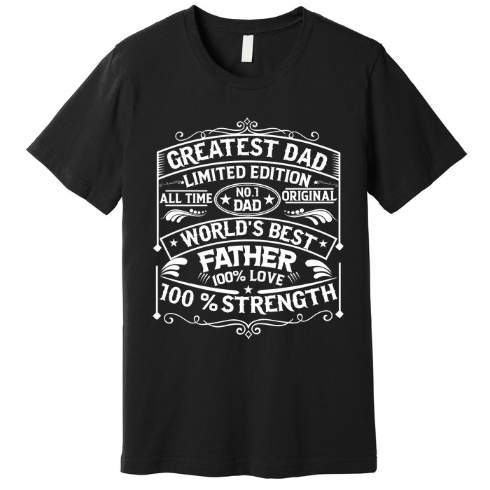 Greatest Dad Limited Edition All Time No Premium T-Shirt