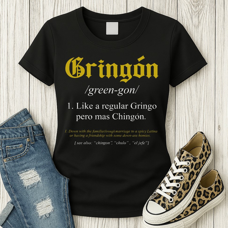 Gringon Definition Like a regular Gringo funny Womens T-Shirt