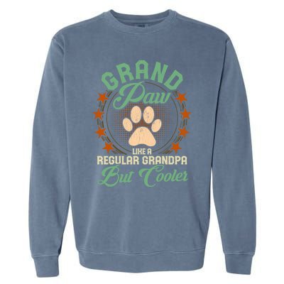 Grandpa Dog Lover Grandpaw Cooler Grandpa Grand Paw Cute Gift Garment-Dyed Sweatshirt