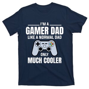 Gamer Dad Like A Normal Dad - Video Game Father T-Shirt