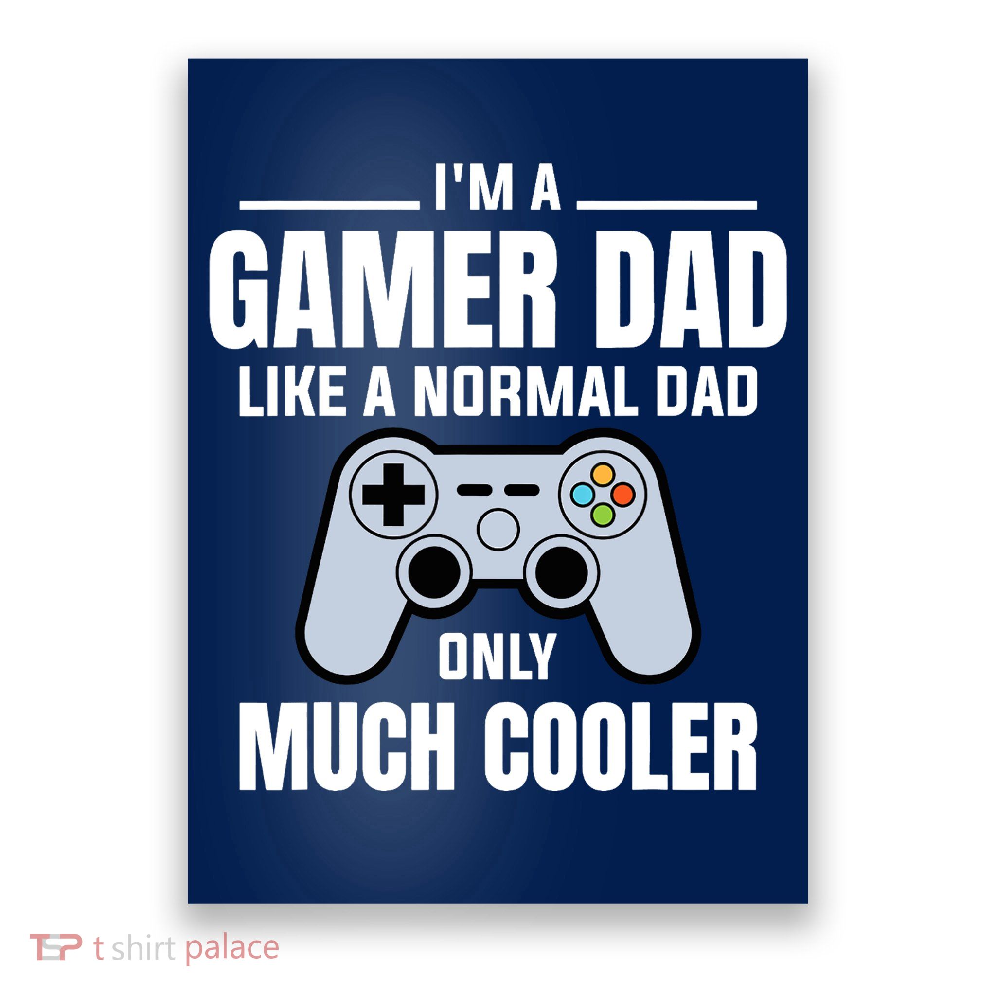 Gamer Dad Like A Normal Dad - Video Game Father Poster