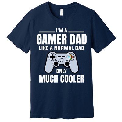 Gamer Dad Like A Normal Dad - Video Game Father Premium T-Shirt