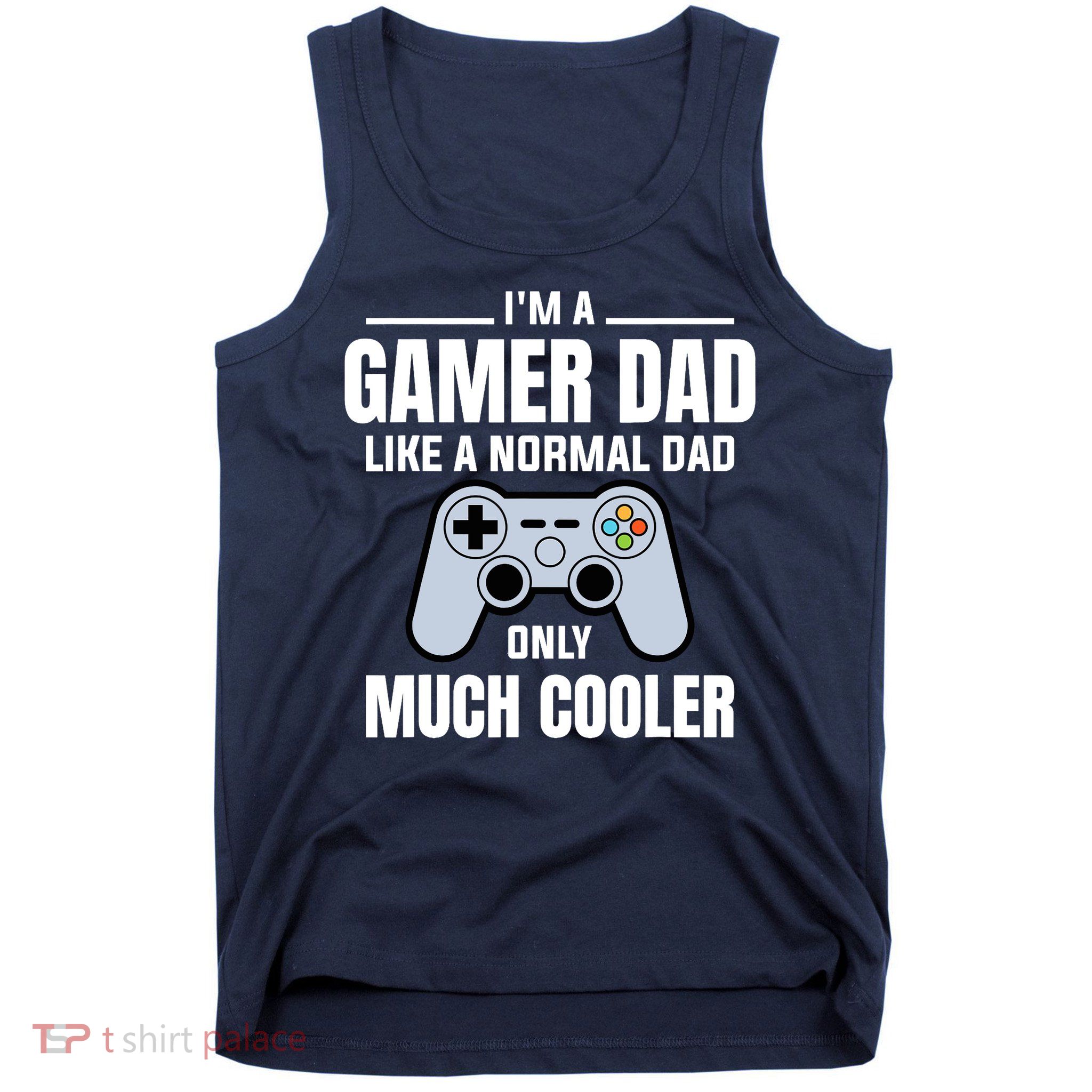 Gamer Dad Like A Normal Dad - Video Game Father Tank Top