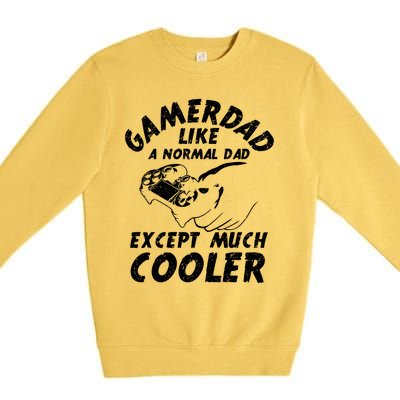 Gamer Dad Like A Normal Dad Except Much Cooler Gaming Dad Gift Premium Crewneck Sweatshirt