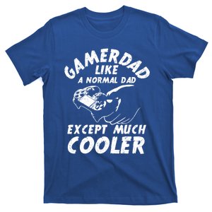 Gamer Dad Like A Normal Dad Except Much Cooler Gaming Dad Gift T-Shirt