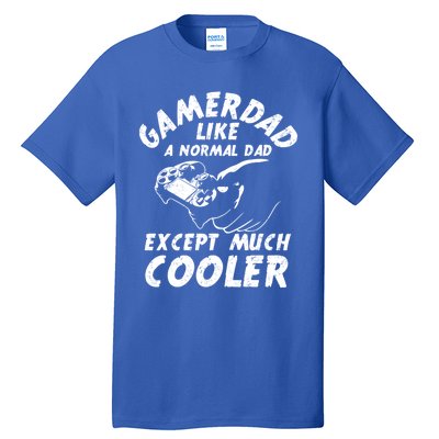 Gamer Dad Like A Normal Dad Except Much Cooler Gaming Dad Gift Tall T-Shirt