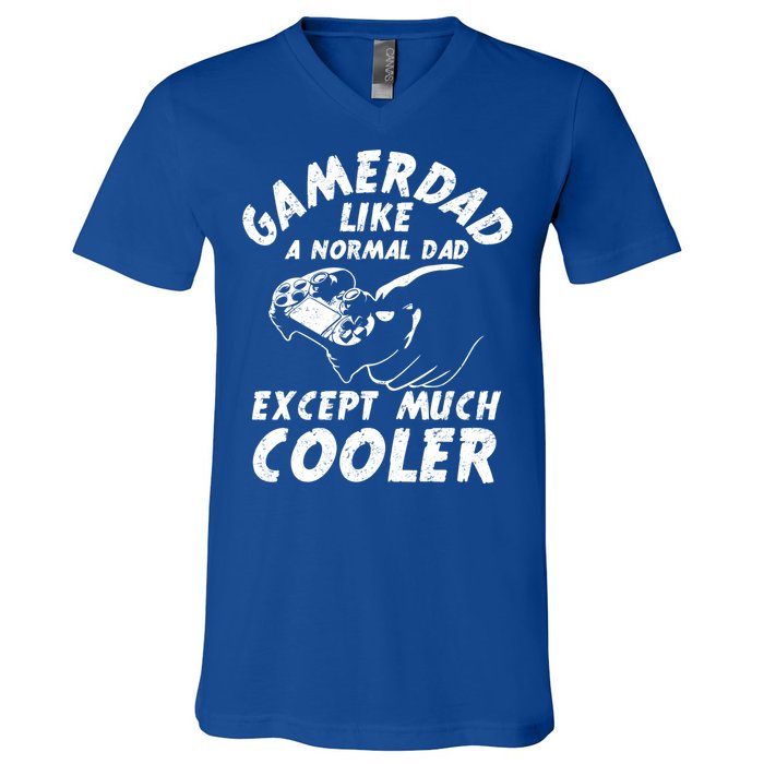 Gamer Dad Like A Normal Dad Except Much Cooler Gaming Dad Gift V-Neck T-Shirt