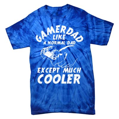 Gamer Dad Like A Normal Dad Except Much Cooler Gaming Dad Gift Tie-Dye T-Shirt