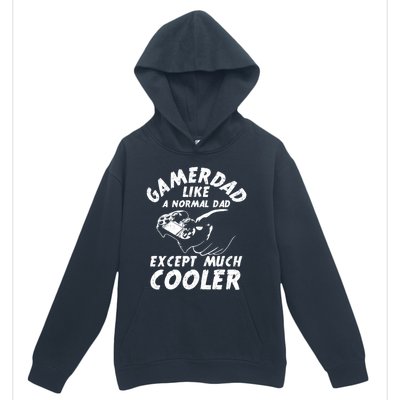 Gamer Dad Like A Normal Dad Except Much Cooler Gaming Dad Gift Urban Pullover Hoodie